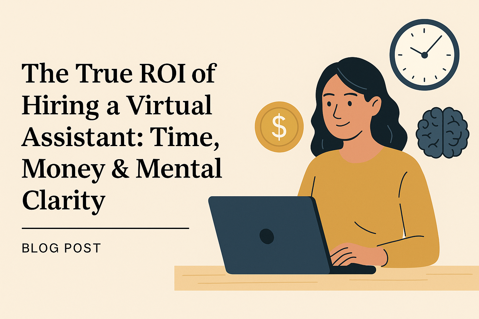 The True ROI of Hiring a Virtual Assistant: Time, Money & Mental Clarity
